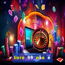 livro 99 não é 100 pdf grátis livro