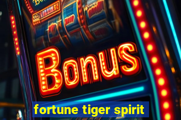 fortune tiger spirit