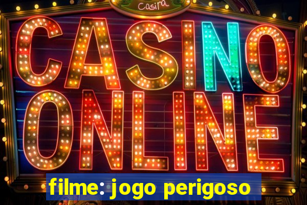 filme: jogo perigoso