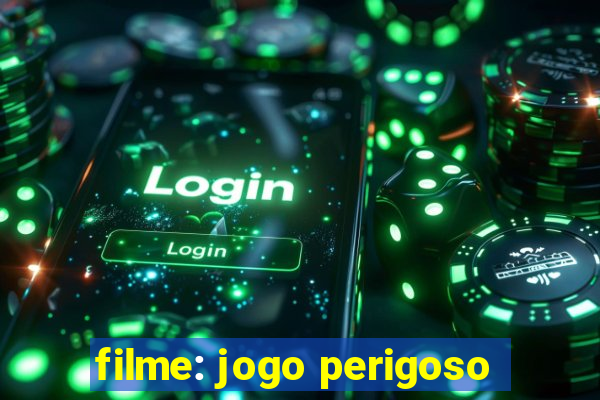 filme: jogo perigoso