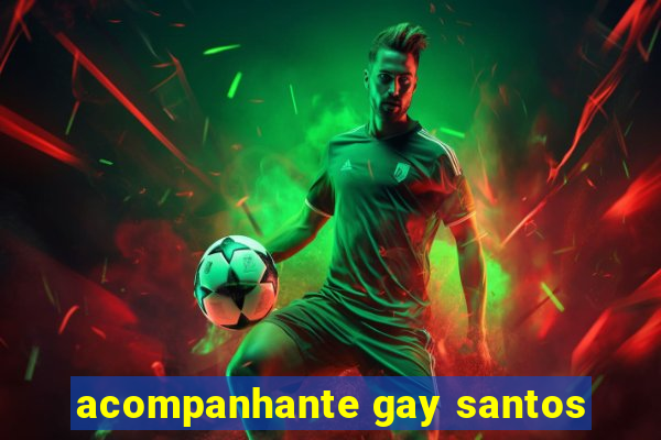 acompanhante gay santos