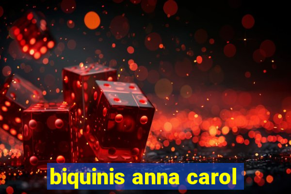 biquinis anna carol