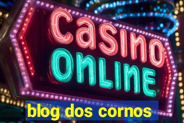 blog dos cornos