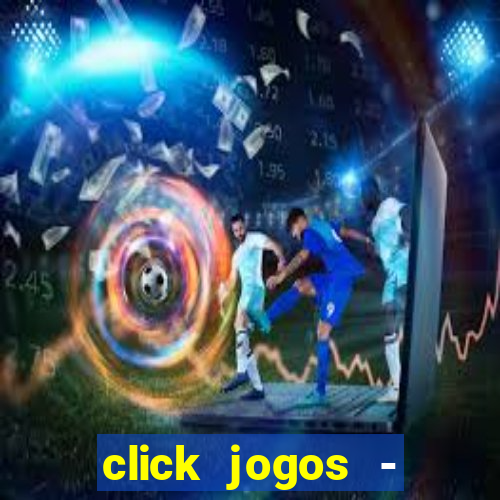 click jogos - ganhar dinheiro