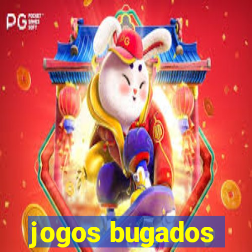 jogos bugados