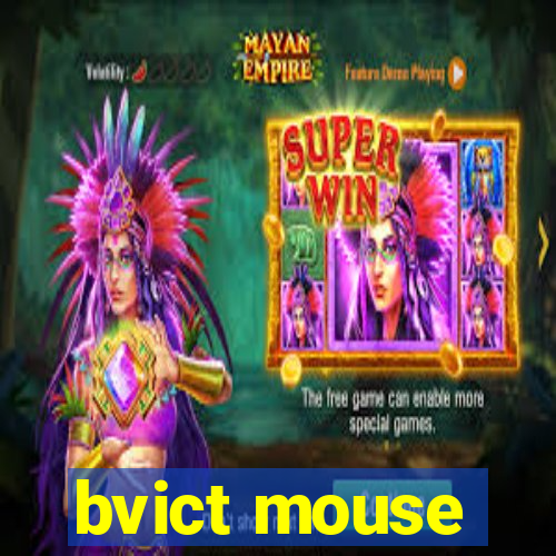 bvict mouse