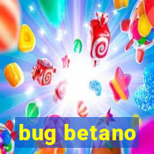 bug betano