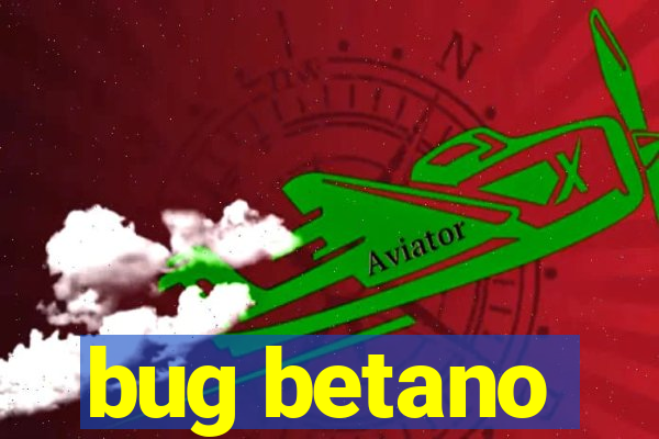 bug betano