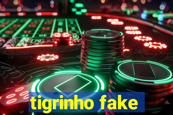 tigrinho fake