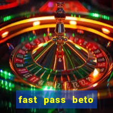 fast pass beto carrero valor