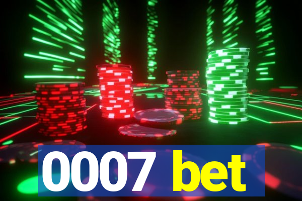 0007 bet