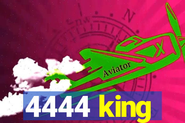 4444 king