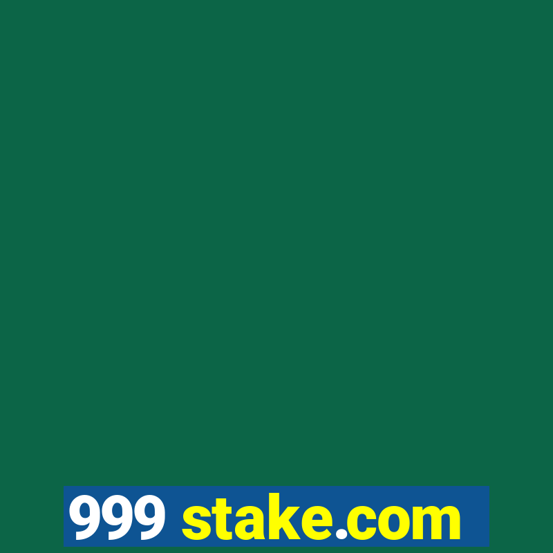 999 stake.com