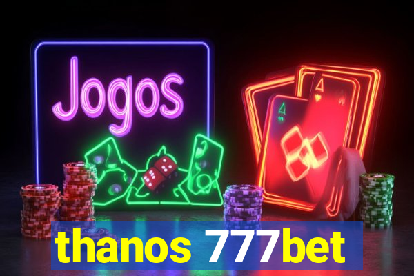 thanos 777bet