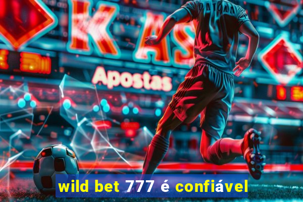 wild bet 777 é confiável