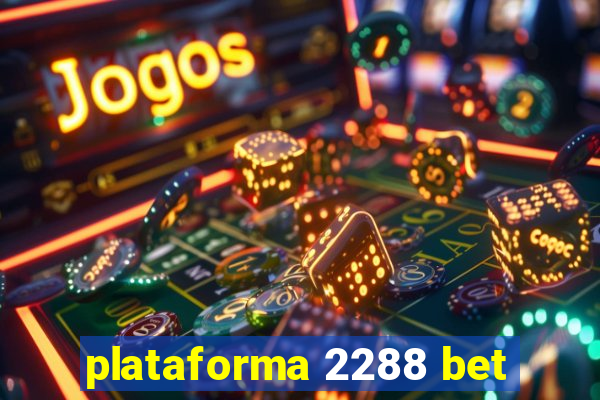 plataforma 2288 bet