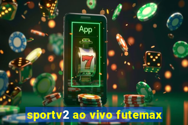 sportv2 ao vivo futemax