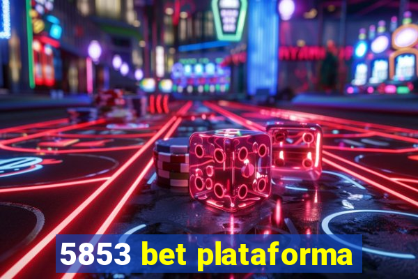 5853 bet plataforma