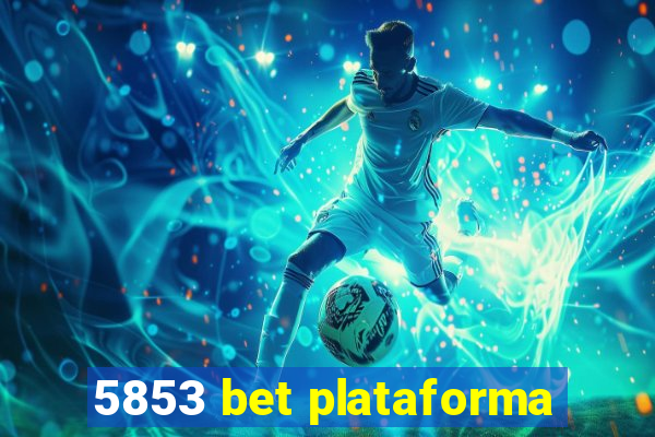 5853 bet plataforma