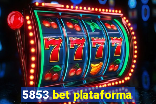 5853 bet plataforma