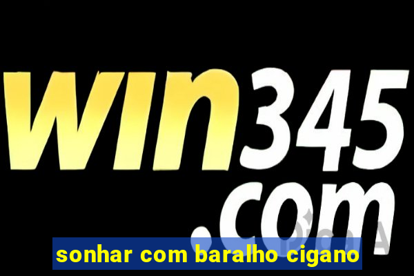 sonhar com baralho cigano