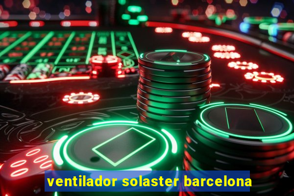 ventilador solaster barcelona