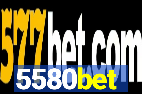 5580bet