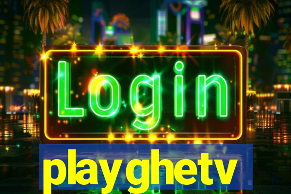 playghetv