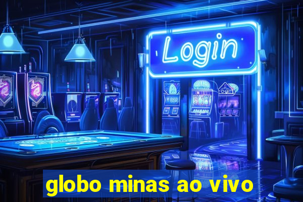 globo minas ao vivo