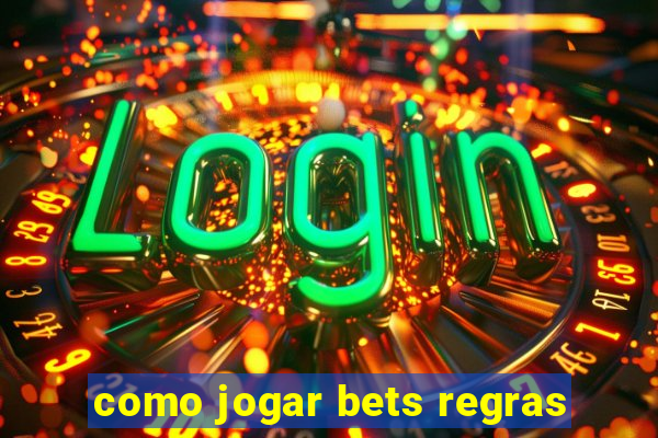 como jogar bets regras