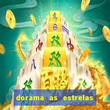 dorama as estrelas nao sao tao brilhantes quanto voce