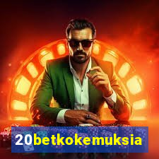 20betkokemuksia