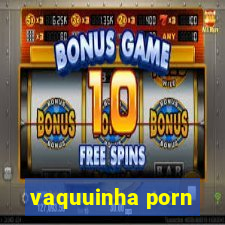 vaquuinha porn