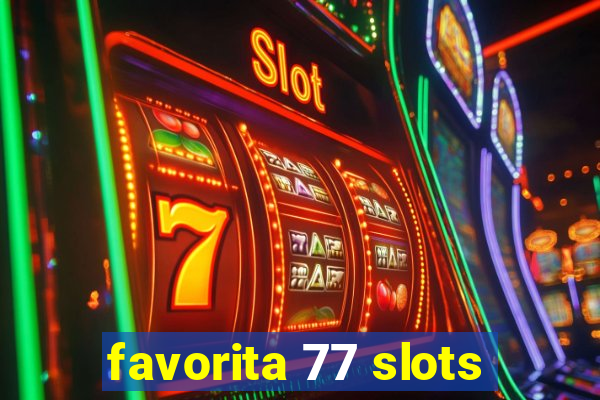 favorita 77 slots