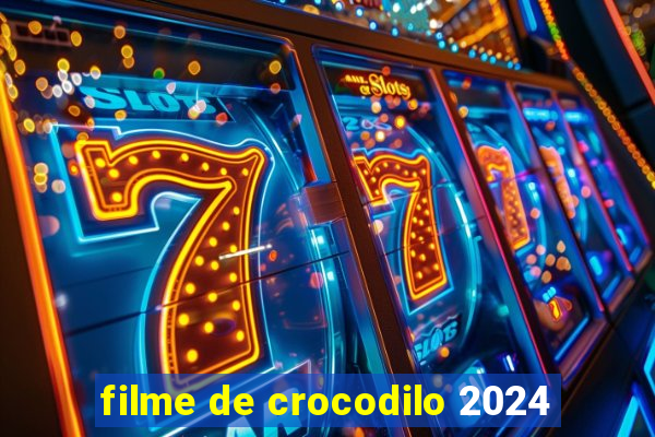 filme de crocodilo 2024