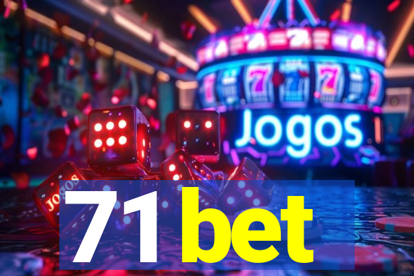 71 bet