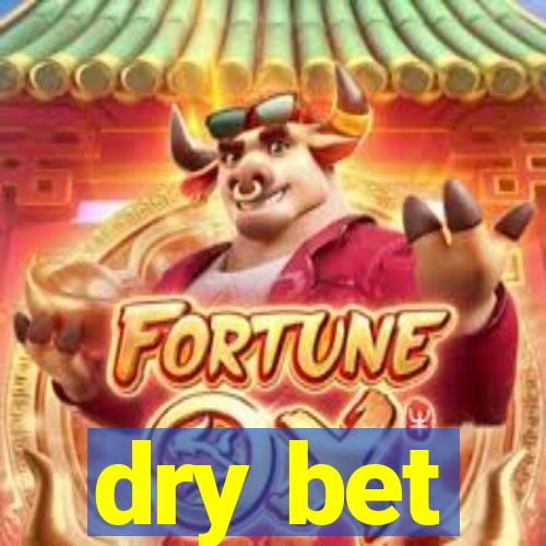 dry bet