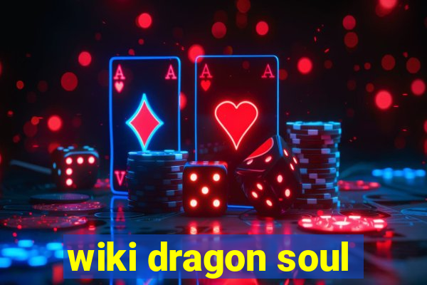 wiki dragon soul