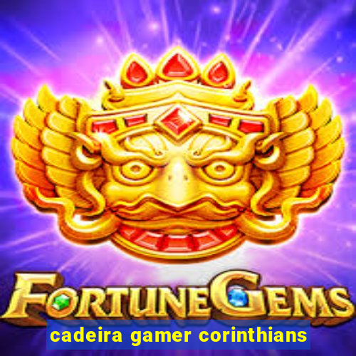 cadeira gamer corinthians