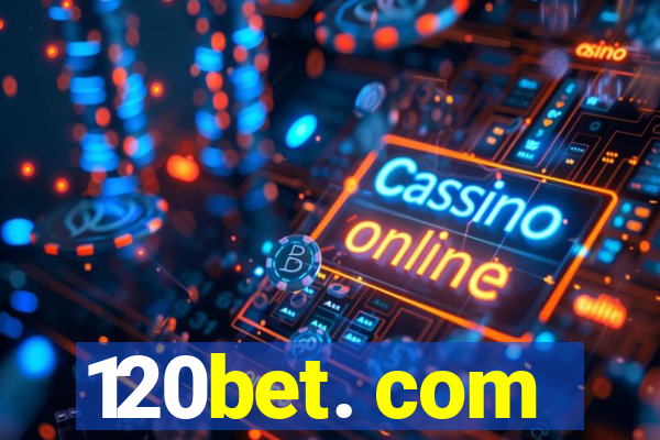 120bet. com