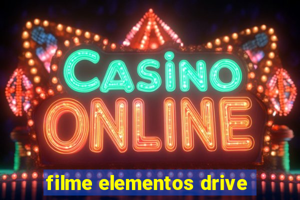 filme elementos drive