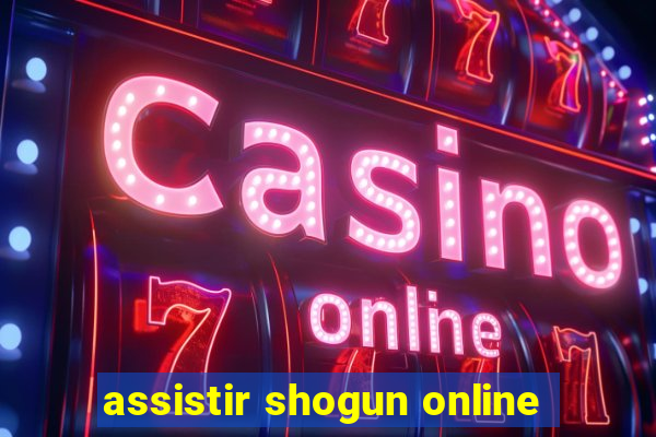 assistir shogun online