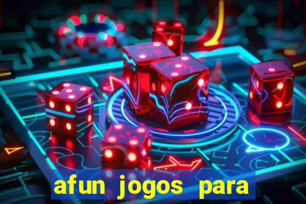 afun jogos para ganhar dinheiro