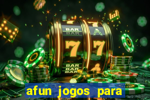 afun jogos para ganhar dinheiro