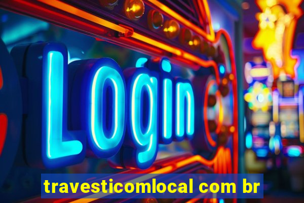 travesticomlocal com br