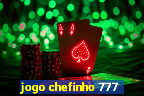 jogo chefinho 777