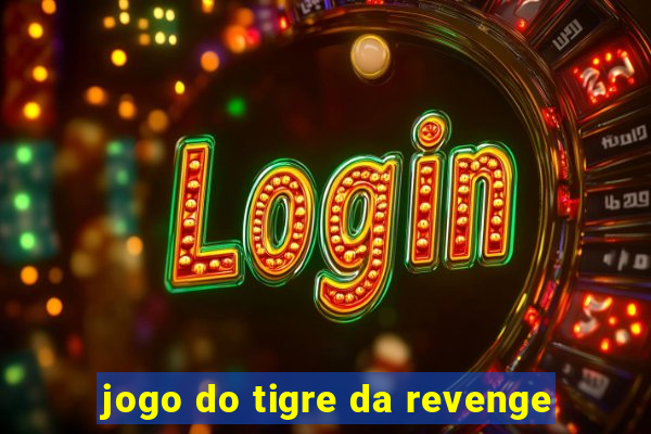 jogo do tigre da revenge