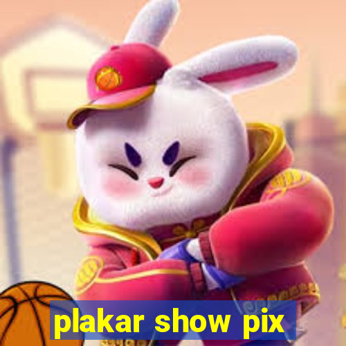 plakar show pix