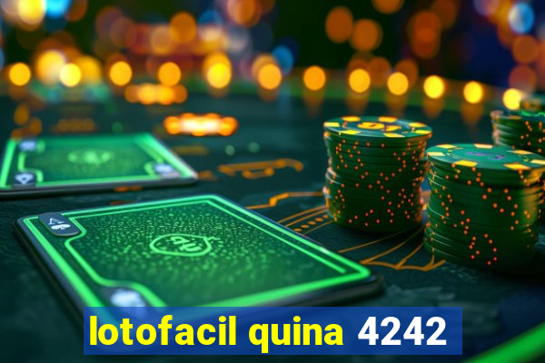 lotofacil quina 4242