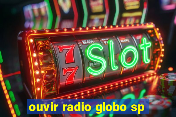 ouvir radio globo sp